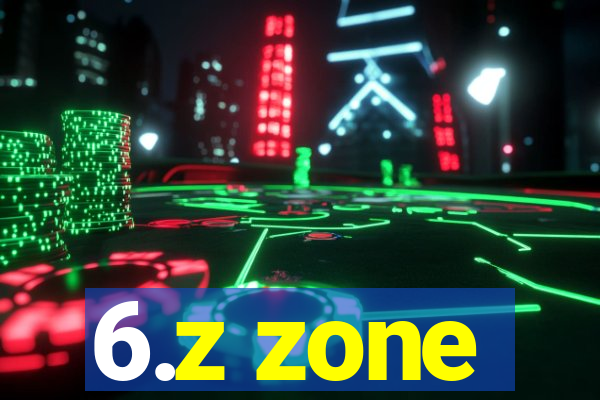 6.z zone